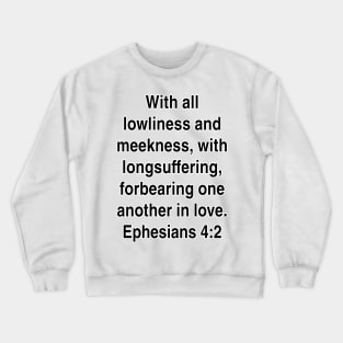 Ephesians 4:2 King James Version (KJV) Bible Verse Typography Gift Crewneck Sweatshirt